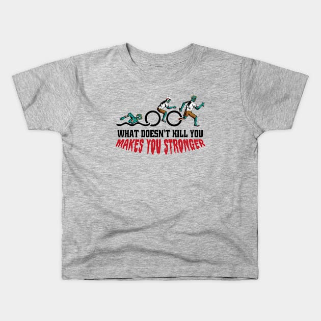 Funny Zombie Triathlon // What Doesn't Kill You Makes You Stronger Kids T-Shirt by SLAG_Creative